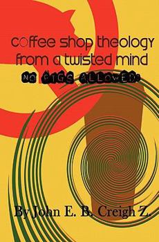 Paperback Coffee Shop Theology from a Twisted Mind: No Pigs Allowed!: No Pigs Allowed Book