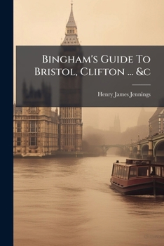 Paperback Bingham's Guide To Bristol, Clifton ... &c Book