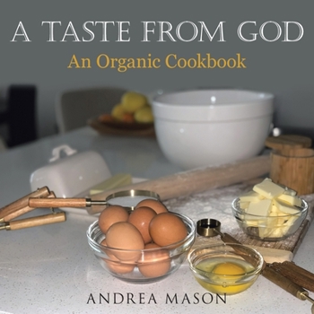 Paperback A Taste from God: An Organic Cookbook Book