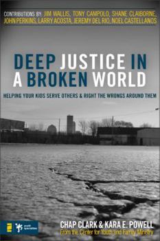 Paperback Deep Justice in a Broken World: Helping Your Kids Serve Others and Right the Wrongs Around Them Book