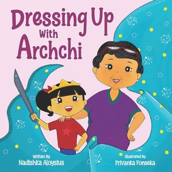 Paperback Dressing Up with Archchi: A diverse picture book about playtime with Grandma Book