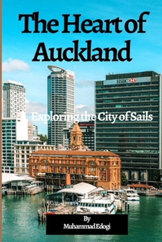 Paperback The Heart of Auckland: Exploring the City of Sails Book