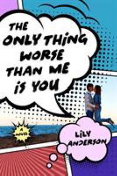 The Only Thing Worse Than Me Is You - Book #1 of the Only Thing Worse Than Me Is You