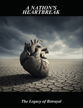 Paperback A Nation'S Heartbreak: The Legacy Of Betrayal Book