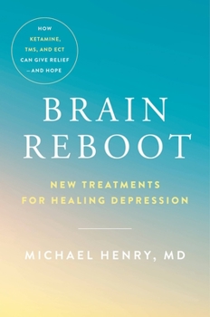 Hardcover Brain Reboot: New Treatments for Healing Depression Book