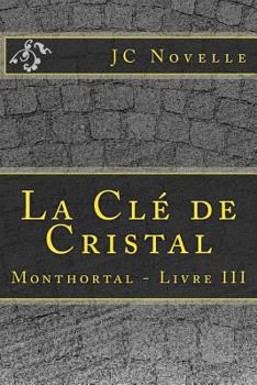 Paperback La Clé de Cristal: Monthortal - Livre III [French] Book