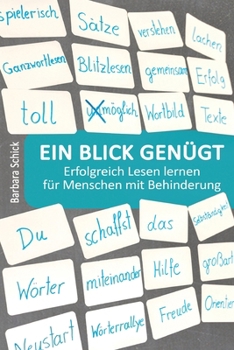 Ein Blick genügt: Erfolgreich Lesen lernen für Menschen mit Behinderung. Spielerisch und einfach - ohne pädagogische Vorkenntnisse oder komplizierte Materialien. (German Edition)