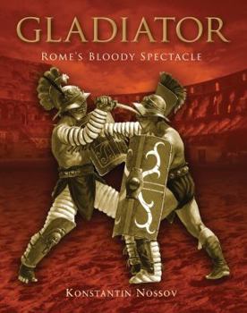Hardcover Gladiator: Rome's Bloody Spectacle Book
