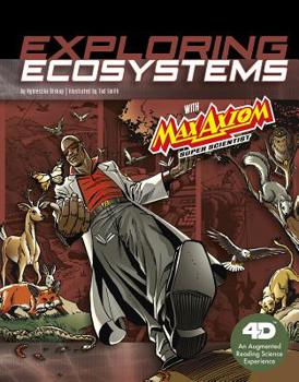 Exploring Ecosystems With Max Axiom, Super Scientist (Graphic Science (Graphic Novels)) - Book  of the Graphic Science