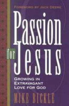 Paperback Passion for Jesus: Growing in Extravagant Love for God Book