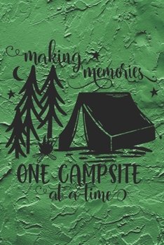 Paperback Making Memories One Campsite At A Time: Cute Camping Memories Notebook Journal Diary - camping life, green design Book