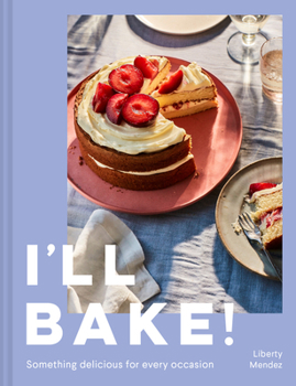 Hardcover I'll Bake!: Something Delicious for Every Occasion Book