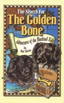 Hardcover The Search for the Golden Bone: The Adventures of the Blacktail Kids Book