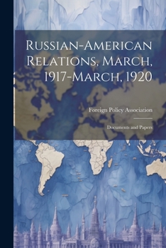 Paperback Russian-American Relations, March, 1917-March, 1920: Documents and Papers Book