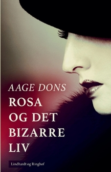 Rosa og det bizarre liv