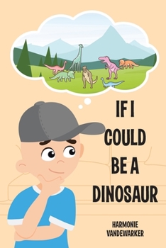Paperback If I Could Be a Dinosaur Book