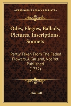 Paperback Odes, Elegies, Ballads, Pictures, Inscriptions, Sonnets: Partly Taken From The Faded Flowers, A Garland, Not Yet Published (1772) Book