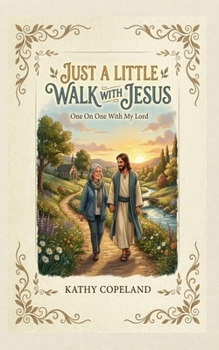 Paperback Just A Little Walk With Jesus: One On One With My Lord Book
