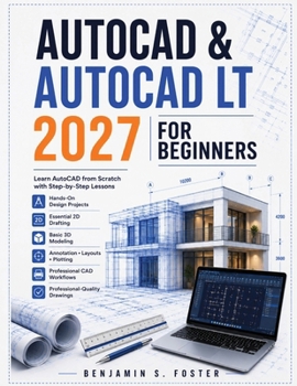 Paperback AutoCAD & AutoCAD LT 2027 for Beginners: Learn AutoCAD from Scratch with Step-by-Step Lessons, Hands-On Design Projects, Essential 2D Drafting, Basic Book