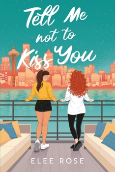 Tell Me Not To Kiss You (Sapphic in Seattle)