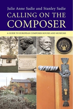 Hardcover Calling on the Composer: A Guide to European Composer Houses and Museums Book