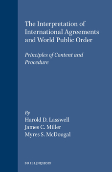The Interpretation of Agreements and World Public Order:Principles of Content and Procedure (New Haven Studies in International Law a) (New Haven Studies in International Law a)