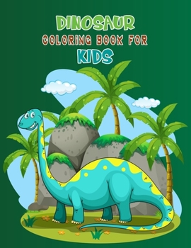 Dinosaur Coloring Book For Kids: Great Gift For Boys & Girls