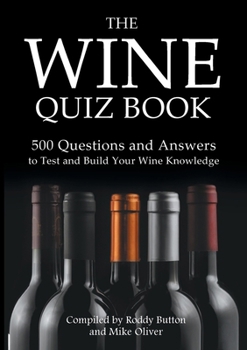 Paperback The Wine Quiz Book: 500 Questions and Answers to Test and Build Your Wine Knowledge Book
