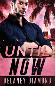 Until Now - Book #1 of the Cordoba Agency