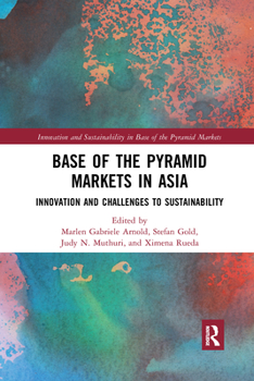 Paperback Base of the Pyramid Markets in Asia: Innovation and Challenges to Sustainability Book