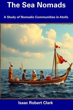 Paperback The Sea Nomads: A Study of Nomadic Communities in Atolls Book