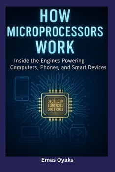 Paperback How Microprocessors Work: Inside the Engines Powering Computers, Phones, and Smart Devices Book