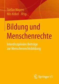 Paperback Bildung Und Menschenrechte: Interdisziplinäre Beiträge Zur Menschenrechtsbildung [German] Book