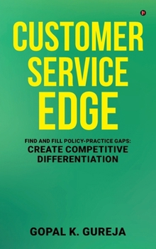 Hardcover Customer Service Edge: Find and Fill Policy-Practice Gaps: Create Competitive Differentiation Book