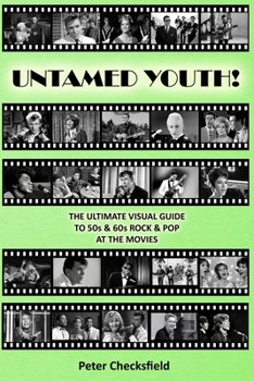 Paperback Untamed Youth!: THE ULTIMATE VISUAL GUIDE TO 50s & 60s ROCK & POP AT THE MOVIES Book