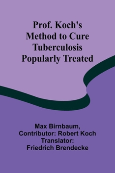 Paperback Prof. Koch's Method to Cure Tuberculosis Popularly Treated Book