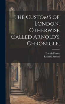 Hardcover The Customs of London, Otherwise Called Arnold's Chronicle; Book