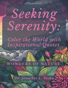 Seeking Serenity: Color the World with Inspirational Quotes: Wonders of Nature