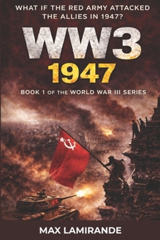 WW3 1947: BOOK 1 OF THE WORLD WAR III SERIES