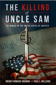 Hardcover The Killing of Uncle Sam: The Demise of the United States of America Book
