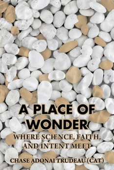 Paperback A Place of Wonder: Where Science, Faith, and Intent Meet Book