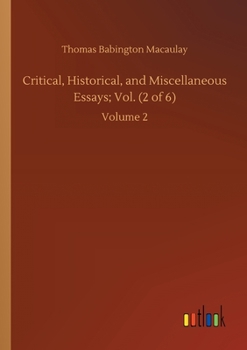 Critical, Historical, and Miscellaneous Essays, Volume 2
