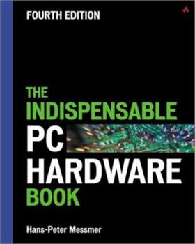 Hardcover The Indispensable PC Hardware Book