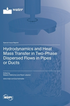 Hardcover Hydrodynamics and Heat Mass Transfer in Two-Phase Dispersed Flows in Pipes or Ducts Book