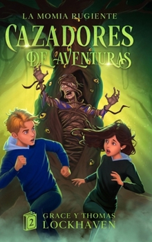 Hardcover La Momia Rugiente (Libro 2): Cazadores de Aventuras - Quest Chasers: The Screaming Mummy (Spanish Edition) [Spanish] Book