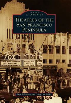 Theatres of the San Francisco Peninsula - Book  of the Images of America: San Francisco