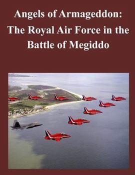 Angels of Armageddon: the Royal Air Force in the Battle of Megiddo [Illustrated Edition]