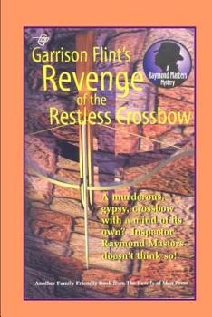 Case of the Restless Crossbow - Book #6 of the Raymond Masters