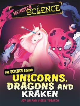 Hardcover Monster Science: The Science Behind Unicorns, Dragons and Kraken Book