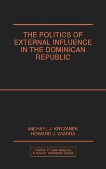 Hardcover The Politics of External Influence in the Dominican Republic Book